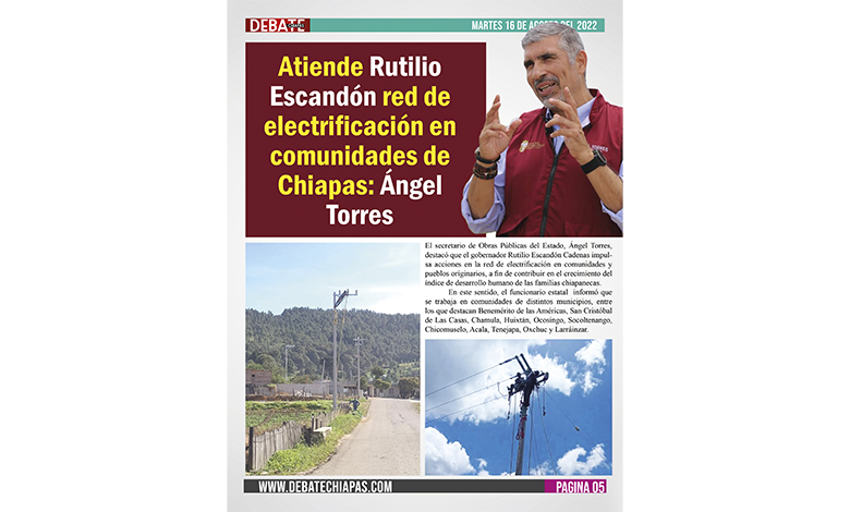  Atiende Rutilio Escandón red de electrificación en comunidades de Chiapas: Ángel Torres