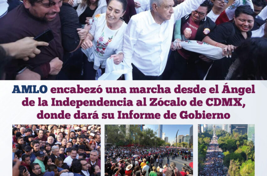  AMLO encabezó una marcha desde el Ángel de la Independencia al Zócalo de CDMX, donde dará su Informe de Gobierno.