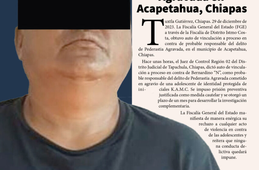  Prisión preventiva contra probable responsable del delito de Pederastia Agravada en Acapetahua, Chiapas