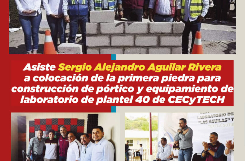  Asiste Sergio Alejandro Aguilar Rivera a colocación de la primera piedra para construcción de pórtico y equipamiento de laboratorio de plantel 40 de CECyTECH