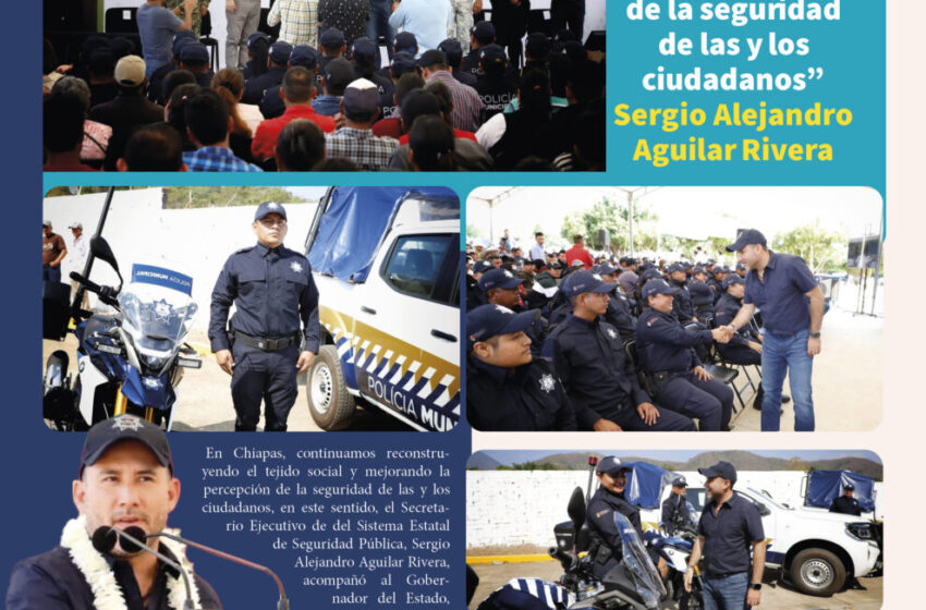  “Continuamos reconstruyendo el tejido social y mejorando la percepción de la seguridad de las y los ciudadanos” Sergio Alejandro Aguilar Rivera