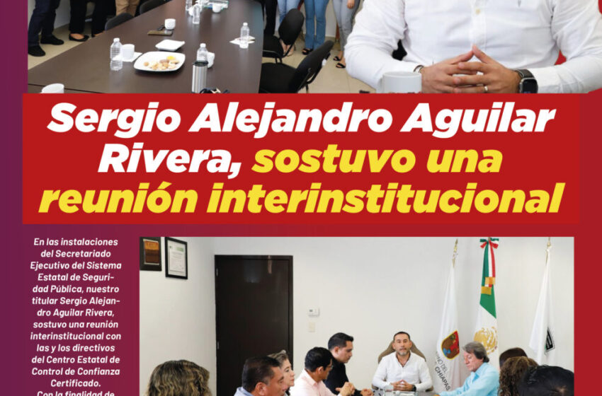  Sergio Alejandro Aguilar Rivera, sostuvo una reunión interinstitucional