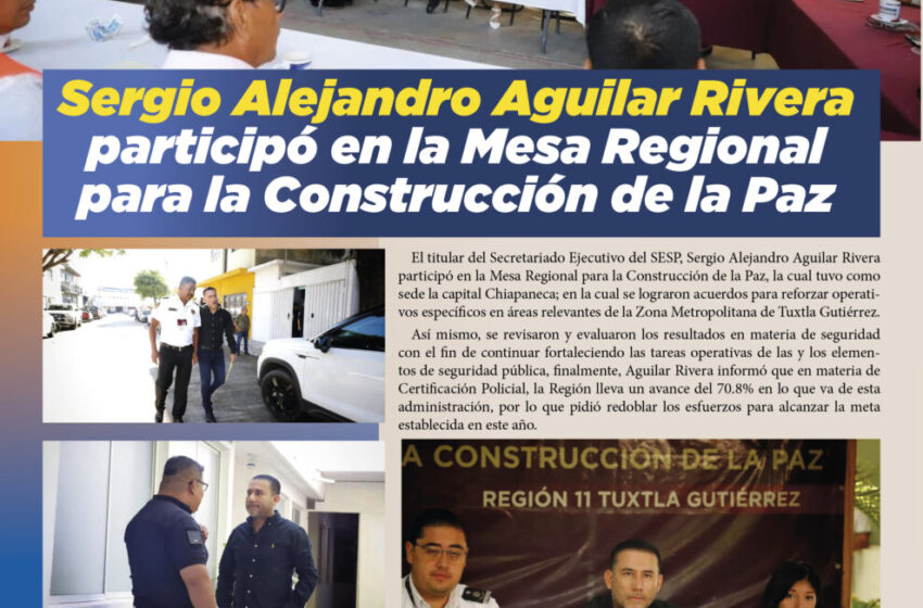  Sergio Alejandro Aguilar Rivera participó en la Mesa Regional para la Construcción de la Paz