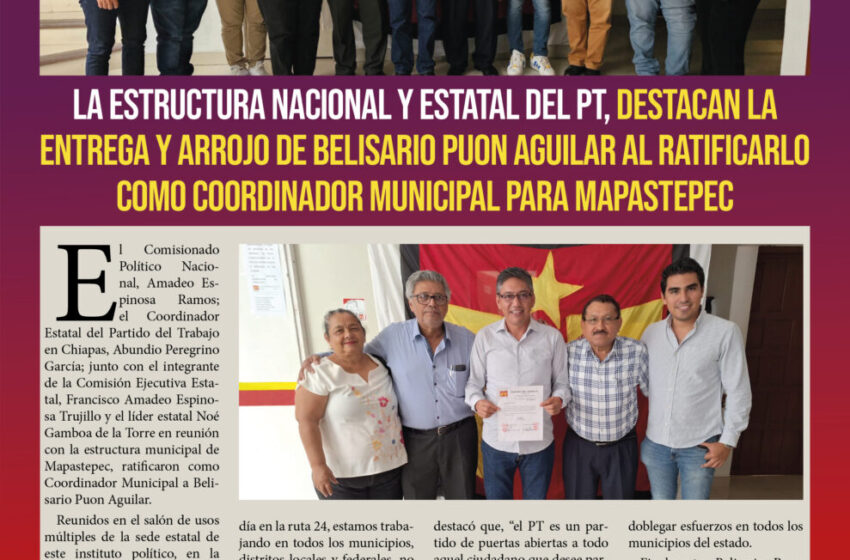  La estructura nacional y estatal del PT, destacan la entrega y arrojo de Belisario Puon Aguilar al ratificarlo como coordinador municipal para Mapastepec