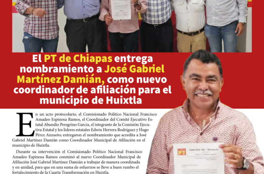  El PT de Chiapas entrega nombramiento a José Gabriel Martínez Damián, como nuevo coordinador de afiliación para el municipio de Huixtla