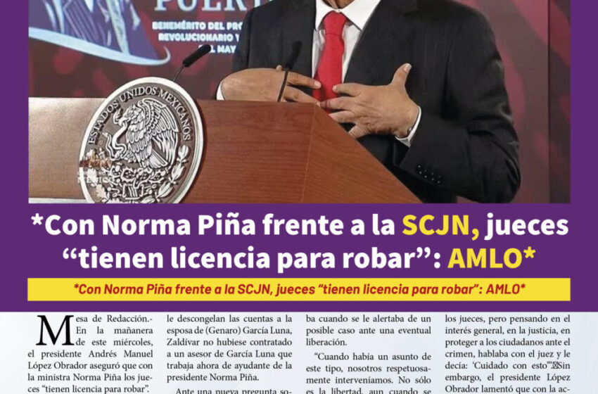  *Con Norma Piña frente a la SCJN, jueces “tienen licencia para robar”: AMLO*