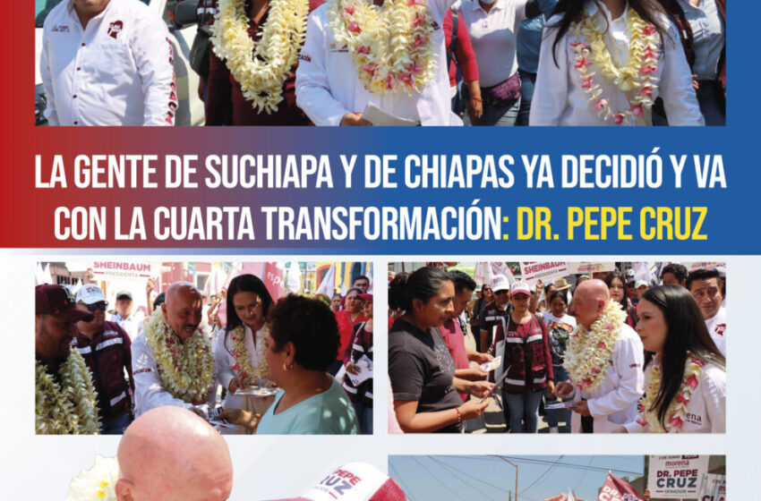  La gente de Suchiapa y de Chiapas ya decidió y va con la Cuarta Transformación: Dr. Pepe Cruz 