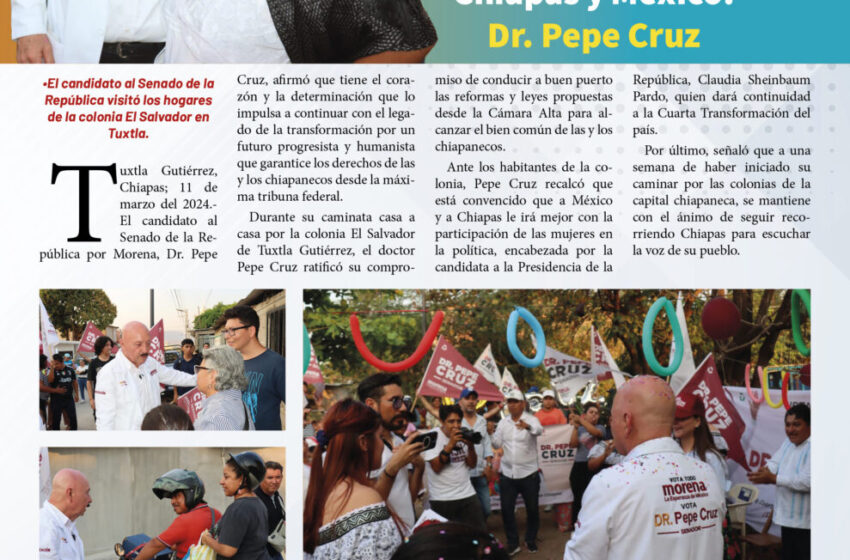  Con firmeza y compromiso, desde el Senado continuaré trabajando por la transformación de Chiapas y México: Dr. Pepe Cruz
