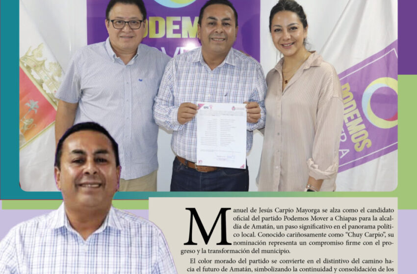  Manuel de Jesús Carpio Mayorga candidato oficial a la alcaldía de Amatán por el partido Podemos Mover a Chiapas