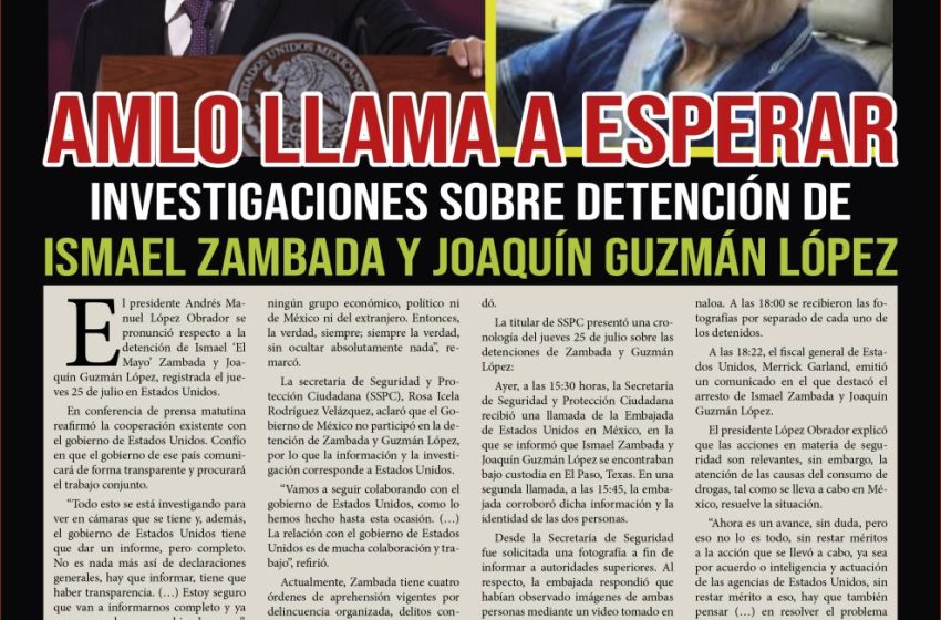  AMLO llama a esperar investigaciones sobre detención de Ismael Zambada y Joaquín Guzmán López