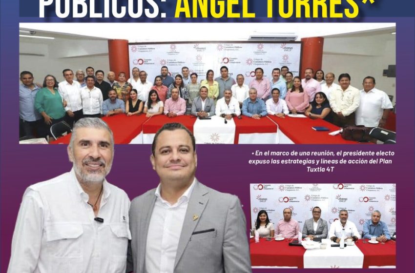  *Trabajaremos en unidad con las y los contadores públicos: Angel Torres*