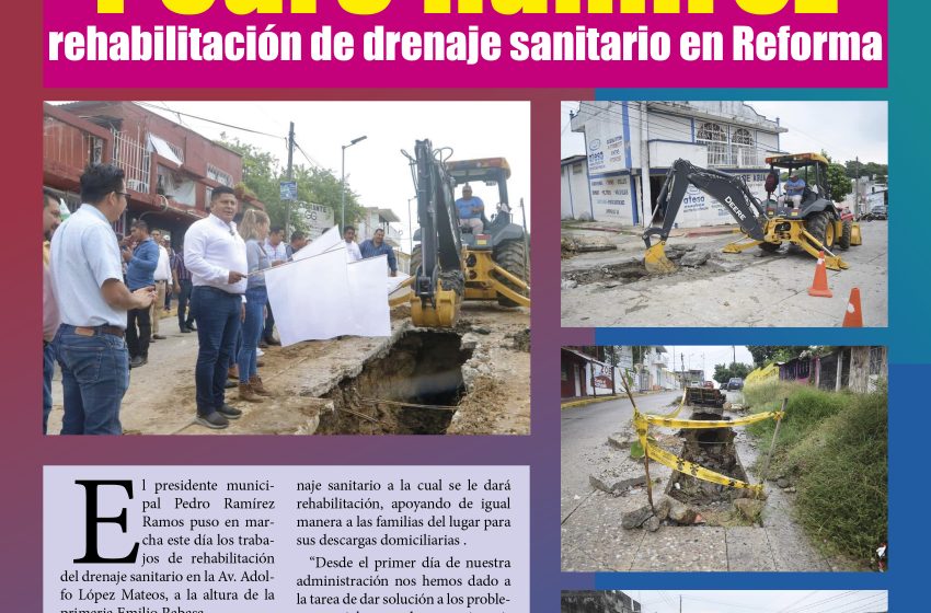  Pone en marcha Pedro Ramírez rehabilitación de drenaje sanitario en Reforma